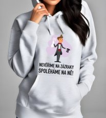 School sweatshirt, We don't believe in miracles...
