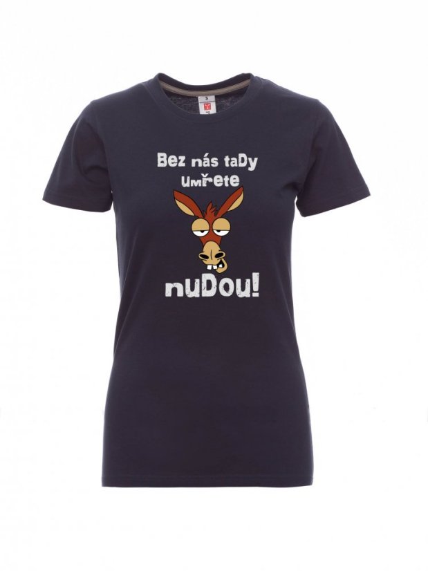 Absolventské tričko, Bez nás tady umřete nudou! - Barva: Námořnícká modrá, Velikost: XS, Střih: Dámské