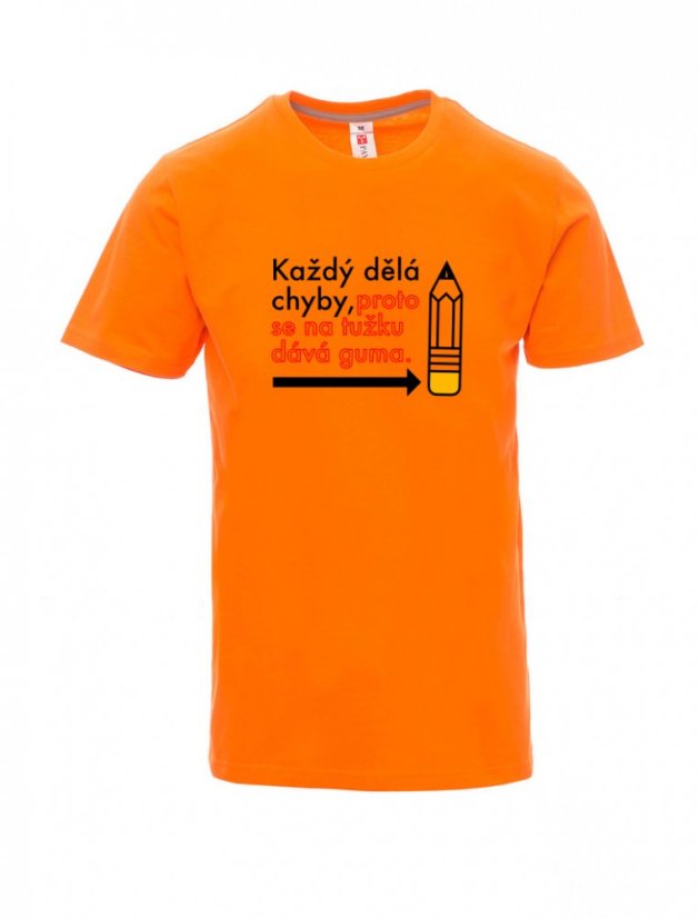 Absolvenstké tričko, Každý dělá chyby, proto se na tužku dává guma - Barva: Oranžová, Velikost: XL, Střih: Pánské