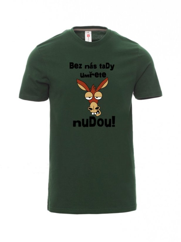 Graduation T-shirt, You'll die of boredom without us here! - Barva: Lahvově zelená, Velikost: 2XL, Střih: Pánské