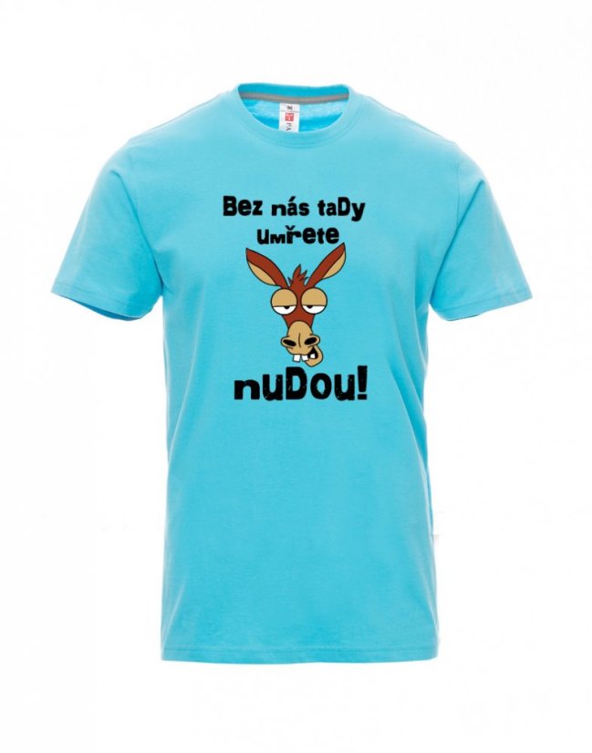 Absolventské tričko, Bez nás tady umřete nudou! - Barva: Atolová modrá, Velikost: 2XL, Střih: Pánské