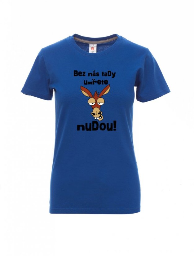 Graduation T-shirt, You'll die of boredom without us here! - Barva: Královská modrá, Velikost: S, Střih: Dámské