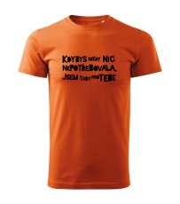 Kdybys nikdy nic nepotřebovala, jsem tady pro tebe