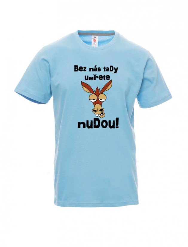 Absolventské tričko, Bez nás tady umřete nudou! - Barva: Nebesky modrá, Velikost: XL, Střih: Pánské