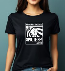 Dámské tričko. Prokrastinátoři spojte se!..zítra