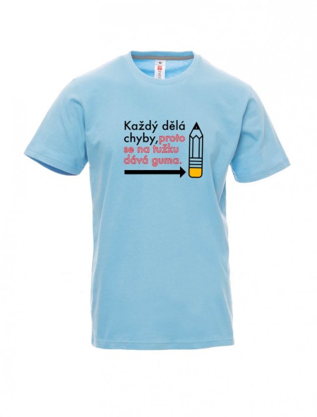 Graduation T-shirt, Everyone makes mistakes, that's why they put an eraser on the pencil - Barva: Nebesky modrá, Velikost: XL, Střih: Pánské