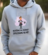 School sweatshirt, We don't believe in miracles...
