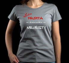 Dámské tričko, lehce připitá kámoška nevěsty