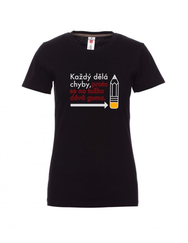 Absolvenstké tričko, Každý dělá chyby, proto se na tužku dává guma - Barva: Černá, Velikost: 2XL, Střih: Dámské