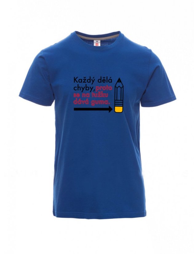 Absolvenstké tričko, Každý dělá chyby, proto se na tužku dává guma - Barva: Královská modrá, Velikost: 2XL, Střih: Pánské