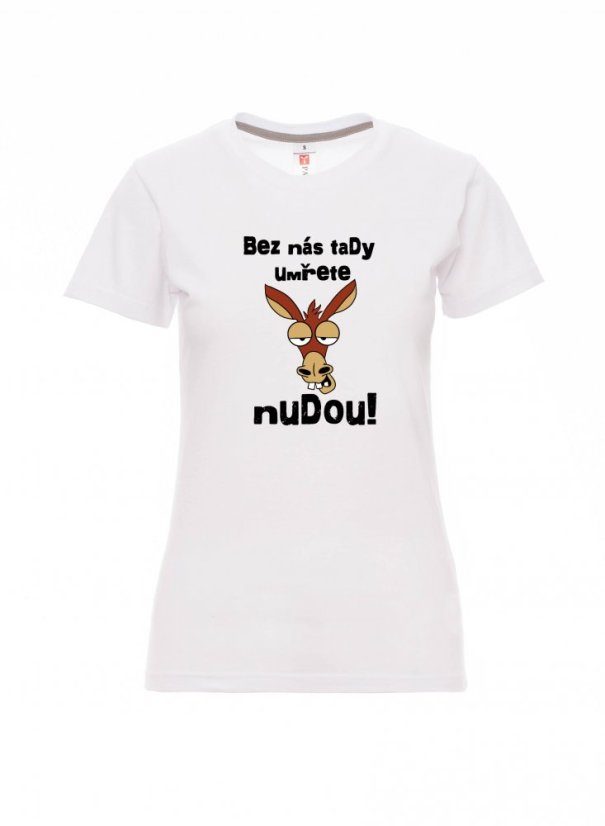 Absolventské tričko, Bez nás tady umřete nudou! - Barva: Bílá, Velikost: M, Střih: Dámské