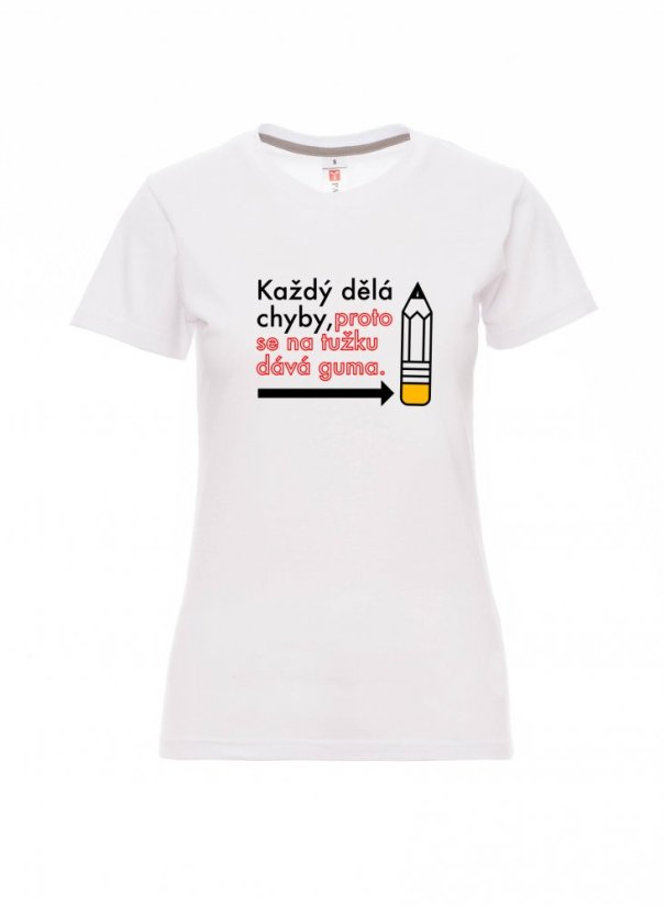 Absolvenstké tričko, Každý dělá chyby, proto se na tužku dává guma - Barva: Bílá, Velikost: 2XL, Střih: Dámské