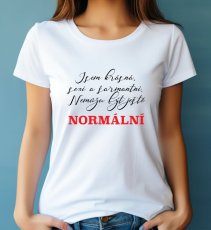 I'm beautiful, sexy and charming. I can't be normal yet