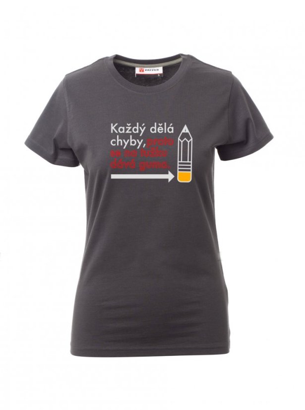 Graduation T-shirt, Everyone makes mistakes, that's why they put an eraser on the pencil - Barva: Antracitová, Velikost: XL, Střih: Dámské