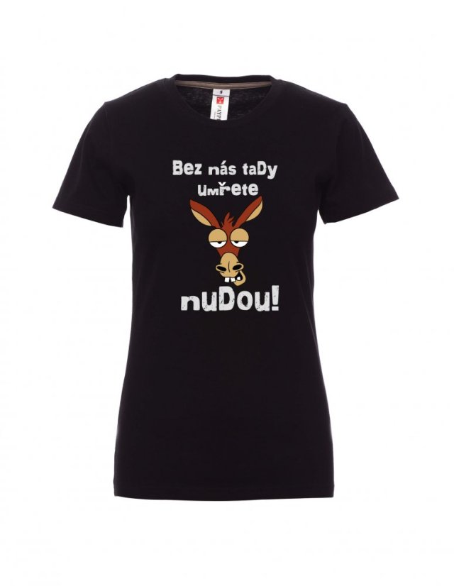 Absolventské tričko, Bez nás tady umřete nudou! - Barva: Černá, Velikost: XS, Střih: Dámské